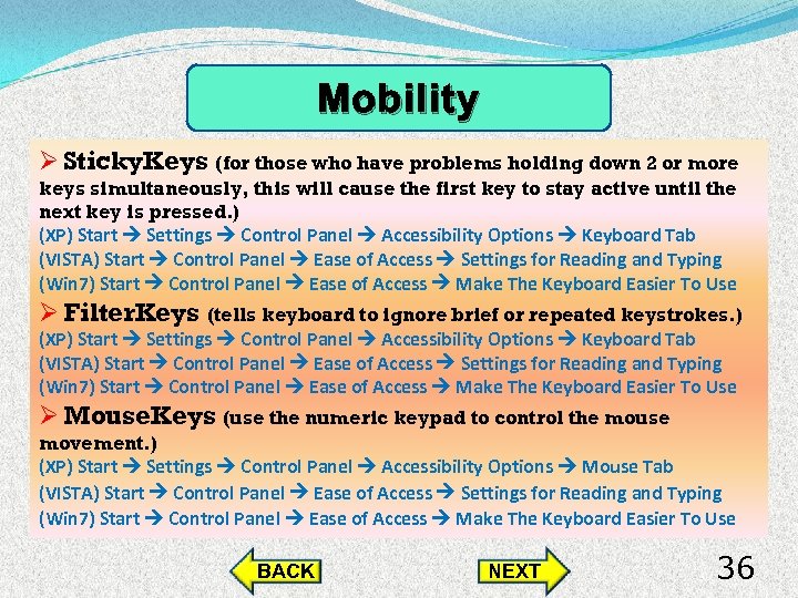 Mobility Ø Sticky. Keys (for those who have problems holding down 2 or more