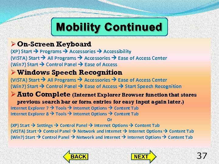Mobility Continued Ø On-Screen Keyboard (XP) Start Programs Accessories Accessibility (VISTA) Start All Programs
