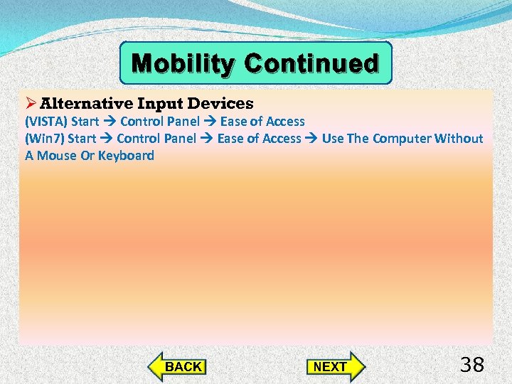Mobility Continued Ø Alternative Input Devices (VISTA) Start Control Panel Ease of Access (Win