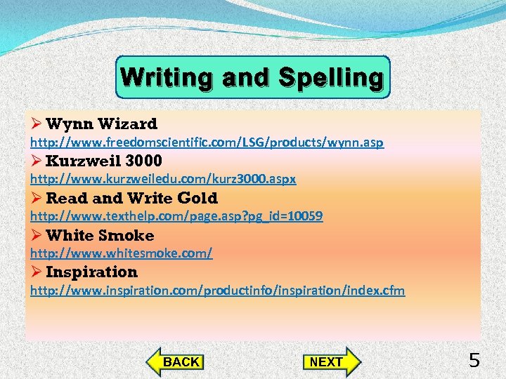 Writing and Spelling Ø Wynn Wizard http: //www. freedomscientific. com/LSG/products/wynn. asp Ø Kurzweil 3000
