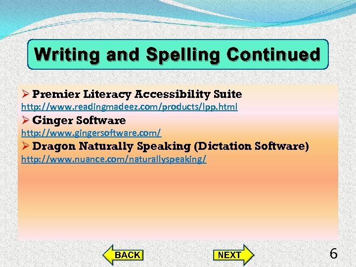 Writing and Spelling Continued Ø Premier Literacy Accessibility Suite http: //www. readingmadeez. com/products/lpp. html