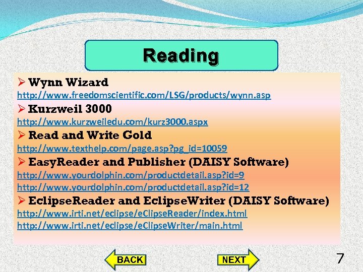 Reading Ø Wynn Wizard http: //www. freedomscientific. com/LSG/products/wynn. asp Ø Kurzweil 3000 http: //www.