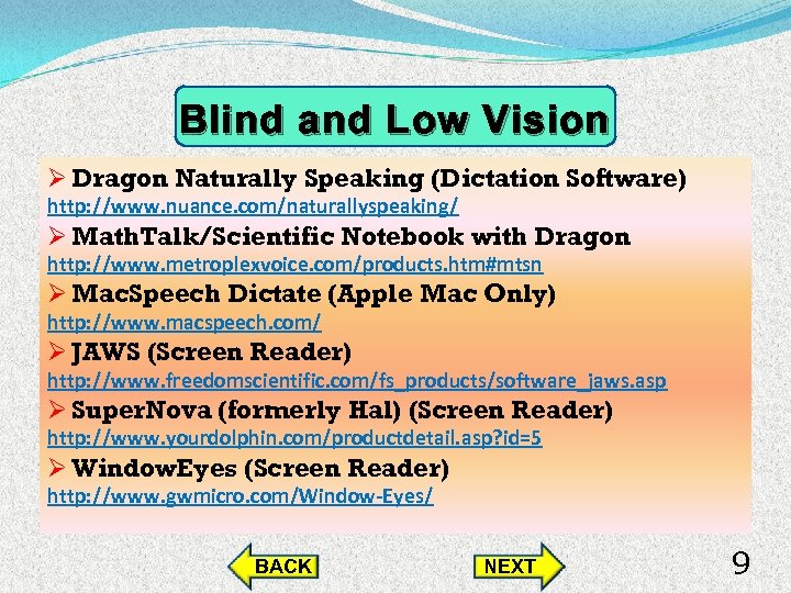 Blind and Low Vision Ø Dragon Naturally Speaking (Dictation Software) http: //www. nuance. com/naturallyspeaking/