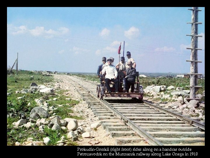 Prokudin-Gorskii (right front) rides along on a handcar outside Petrozavodsk on the Murmansk railway