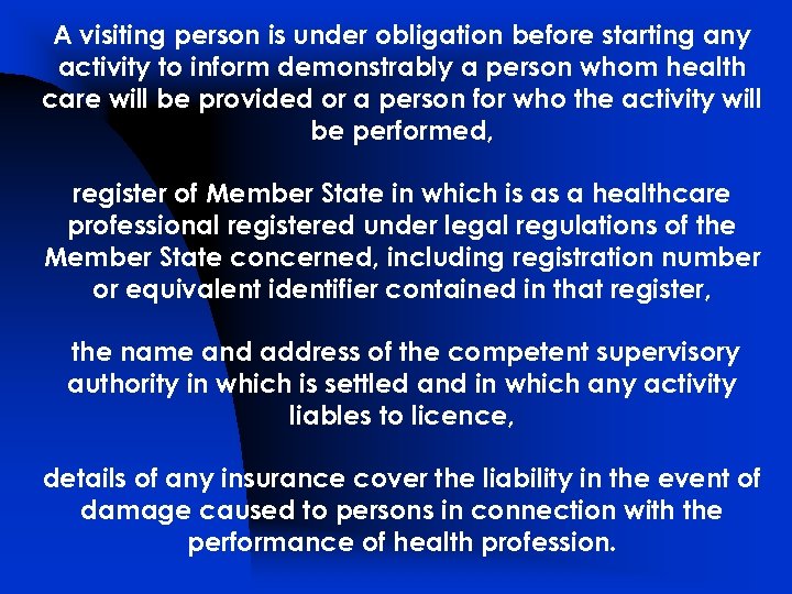 A visiting person is under obligation before starting any activity to inform demonstrably a