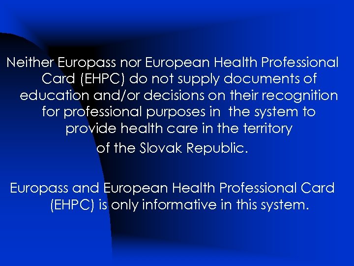 Neither Europass nor European Health Professional Card (EHPC) do not supply documents of education