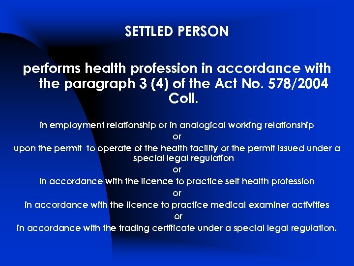 SETTLED PERSON performs health profession in accordance with the paragraph 3 (4) of the
