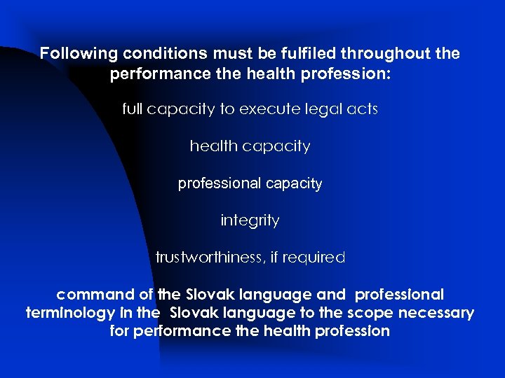 Following conditions must be fulfiled throughout the performance the health profession: full capacity to