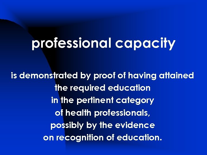 professional capacity is demonstrated by proof of having attained the required education in the