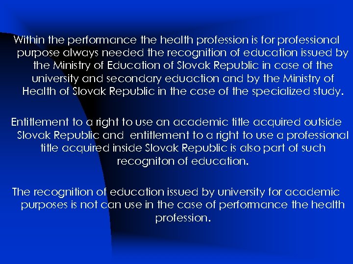 Within the performance the health profession is for professional purpose always needed the recognition