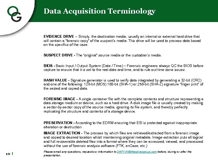 Data Acquisition Terminology EVIDENCE DRIVE - Simply, the destination media, usually an internal or