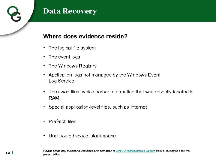 Data Recovery Where does evidence reside? • The logical file system • The event