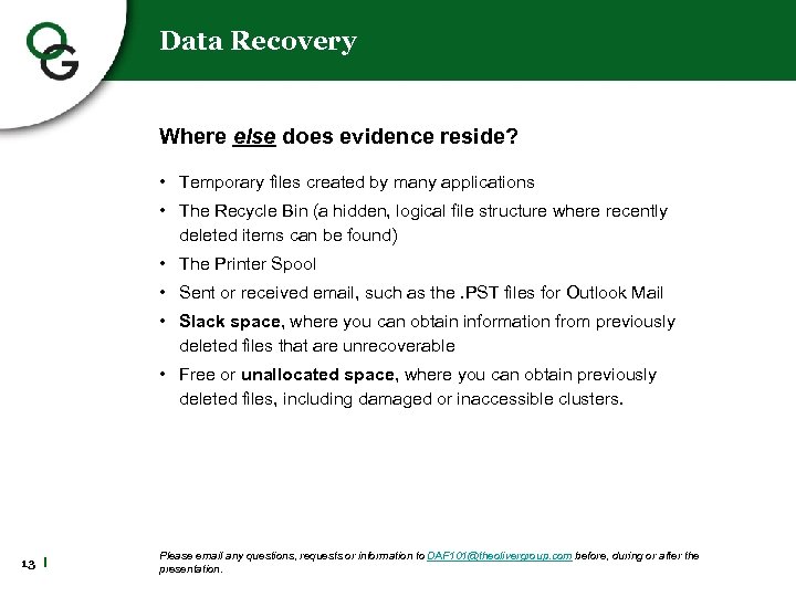 Data Recovery Where else does evidence reside? • Temporary files created by many applications