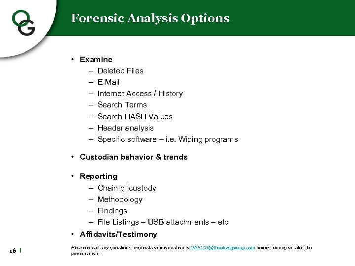 Forensic Analysis Options • Examine – Deleted Files – E-Mail – Internet Access /