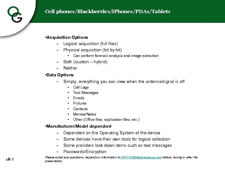 Cell phones/Blackberries/i. Phones/PDAs/Tablets • Acquisition Options – Logical acquisition (full files) – Physical acquisition