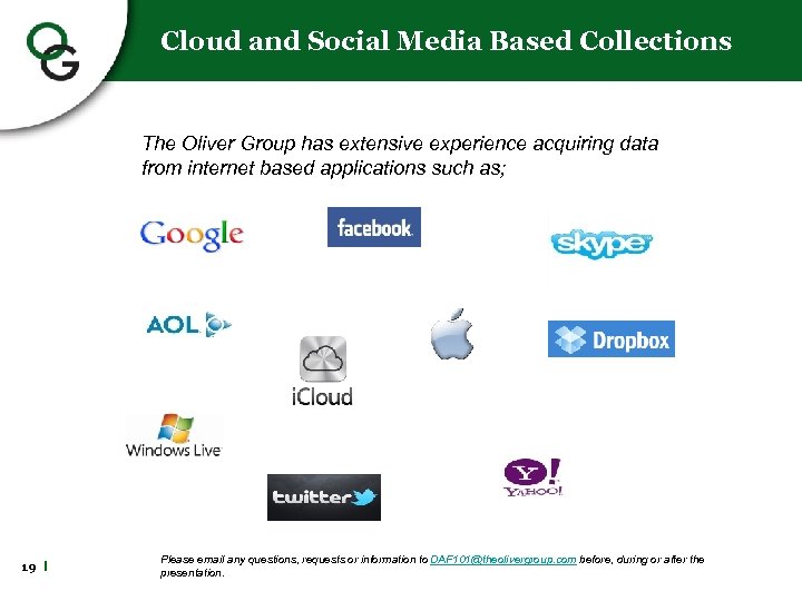 Cloud and Social Media Based Collections The Oliver Group has extensive experience acquiring data