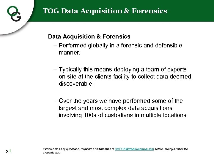 TOG Data Acquisition & Forensics – Performed globally in a forensic and defensible manner.