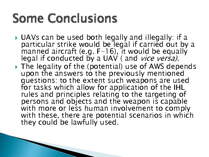 Some Conclusions UAVs can be used both legally and illegally: if a particular strike