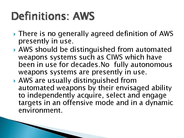 Definitions: AWS There is no generally agreed definition of AWS presently in use. AWS