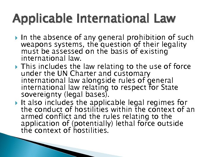 Applicable International Law In the absence of any general prohibition of such weapons systems,