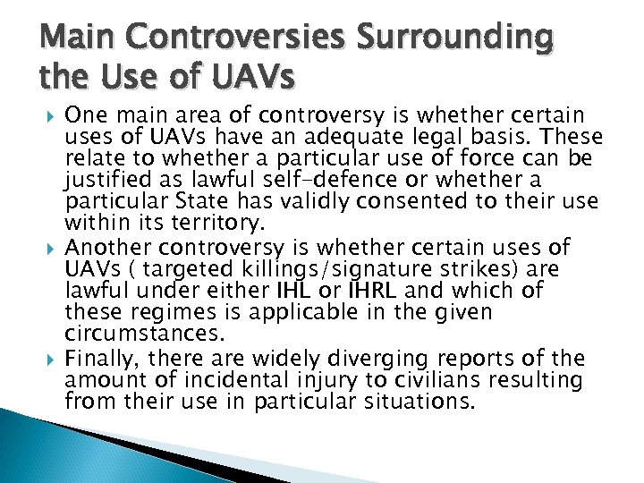 Main Controversies Surrounding the Use of UAVs One main area of controversy is whether