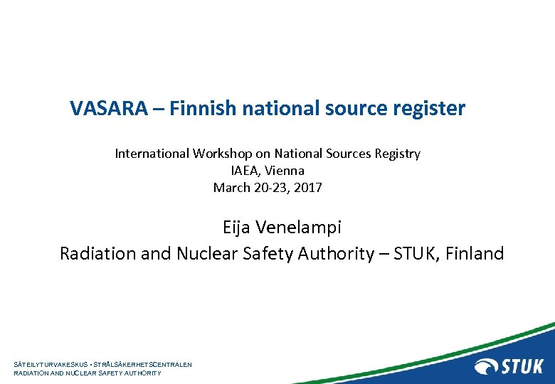 VASARA – Finnish national source register International Workshop on National Sources Registry IAEA, Vienna