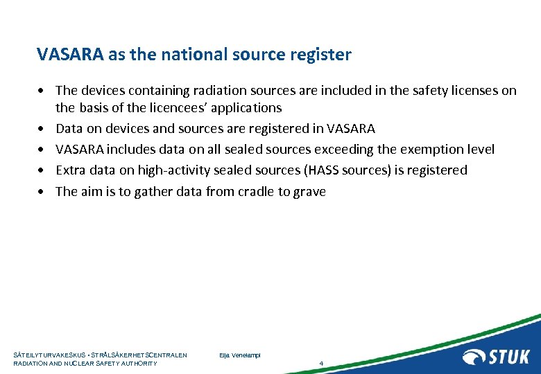 VASARA as the national source register • The devices containing radiation sources are included