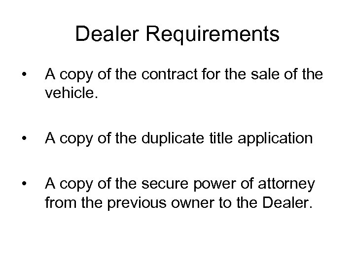 Dealer Requirements • A copy of the contract for the sale of the vehicle.