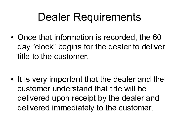Dealer Requirements • Once that information is recorded, the 60 day “clock” begins for