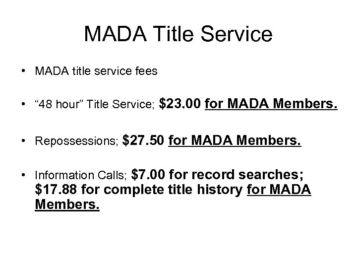MADA Title Service • MADA title service fees • “ 48 hour” Title Service;