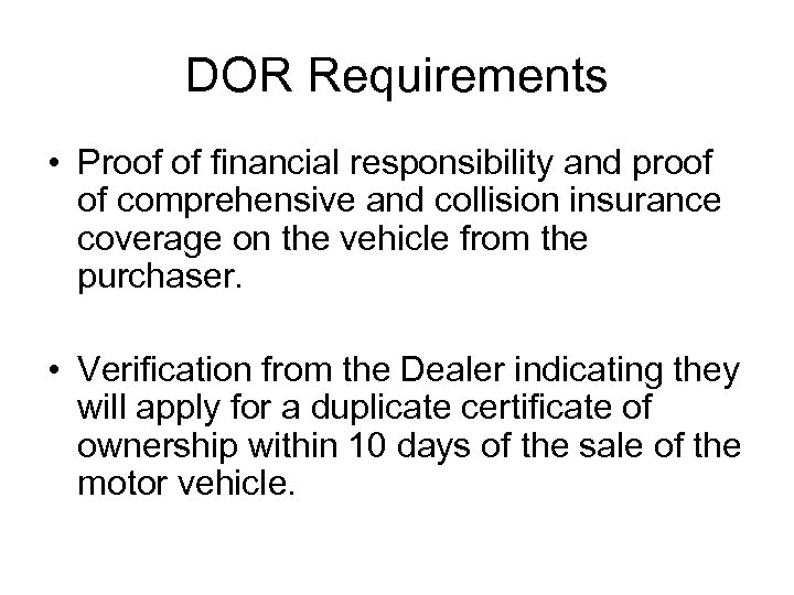DOR Requirements • Proof of financial responsibility and proof of comprehensive and collision insurance
