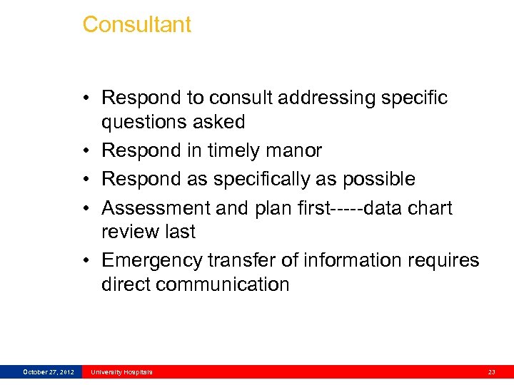 Consultant • Respond to consult addressing specific questions asked • Respond in timely manor