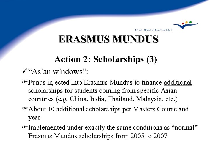 ERASMUS MUNDUS Action 2: Scholarships (3) ü“Asian windows”: Funds injected into Erasmus Mundus to