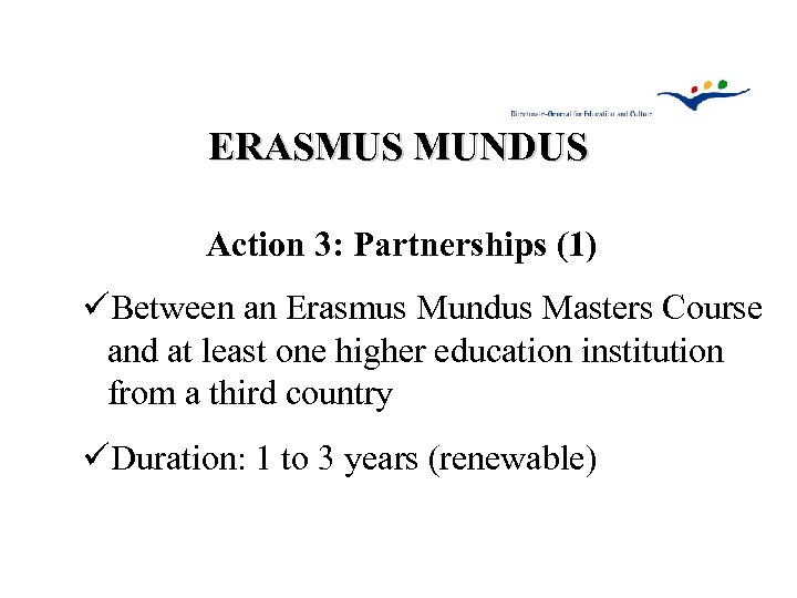 ERASMUS MUNDUS Action 3: Partnerships (1) üBetween an Erasmus Mundus Masters Course and at