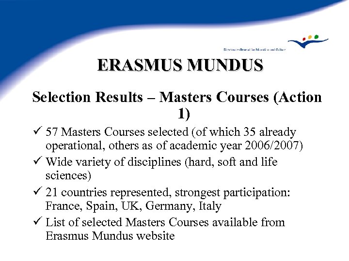 ERASMUS MUNDUS Selection Results – Masters Courses (Action 1) ü 57 Masters Courses selected