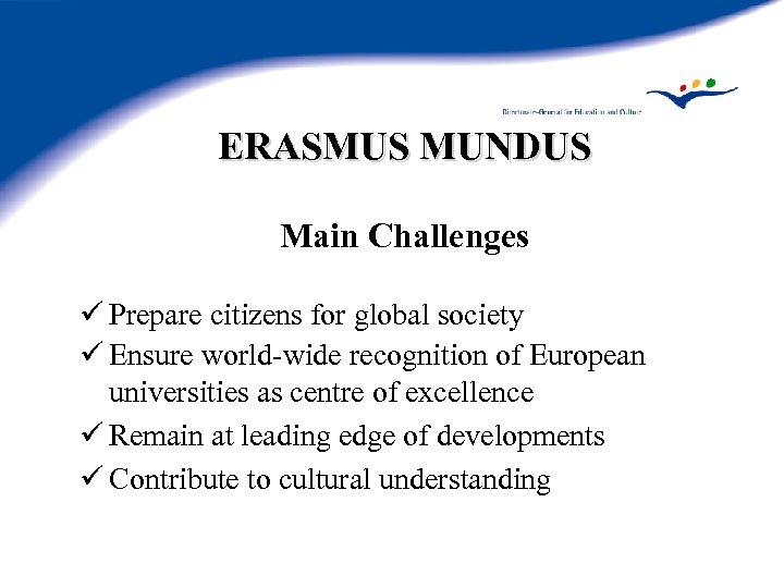 ERASMUS MUNDUS Main Challenges ü Prepare citizens for global society ü Ensure world-wide recognition