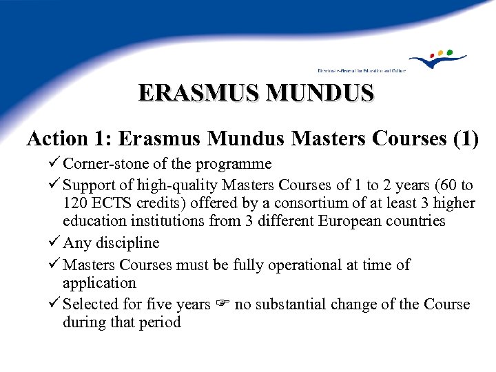 ERASMUS MUNDUS Action 1: Erasmus Mundus Masters Courses (1) ü Corner-stone of the programme