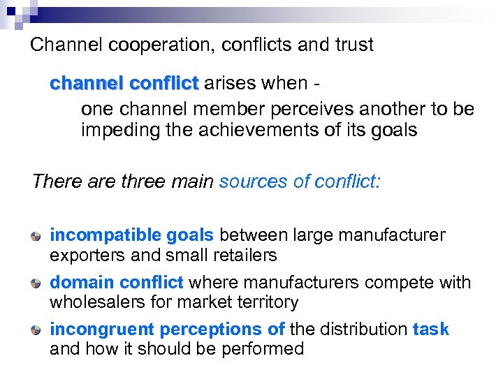 Channel cooperation, conflicts and trust channel conflict arises when one channel member perceives another