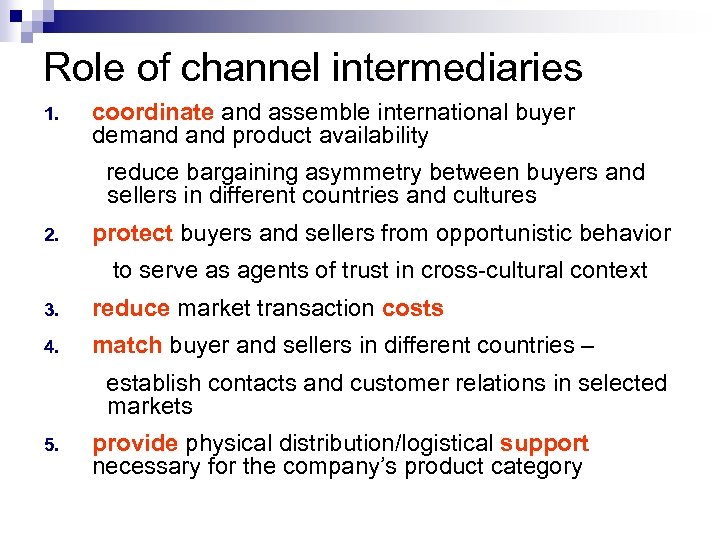 Role of channel intermediaries 1. coordinate and assemble international buyer demand product availability reduce