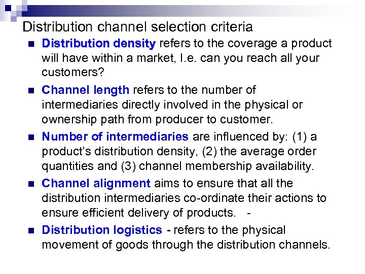 Distribution channel selection criteria n n n Distribution density refers to the coverage a