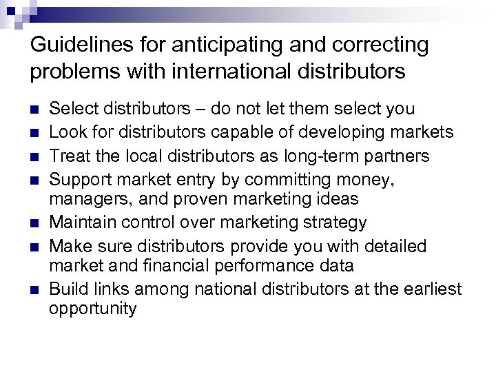 Guidelines for anticipating and correcting problems with international distributors n n n n Select