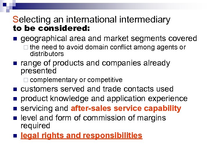 Selecting an international intermediary to be considered: n geographical area and market segments covered