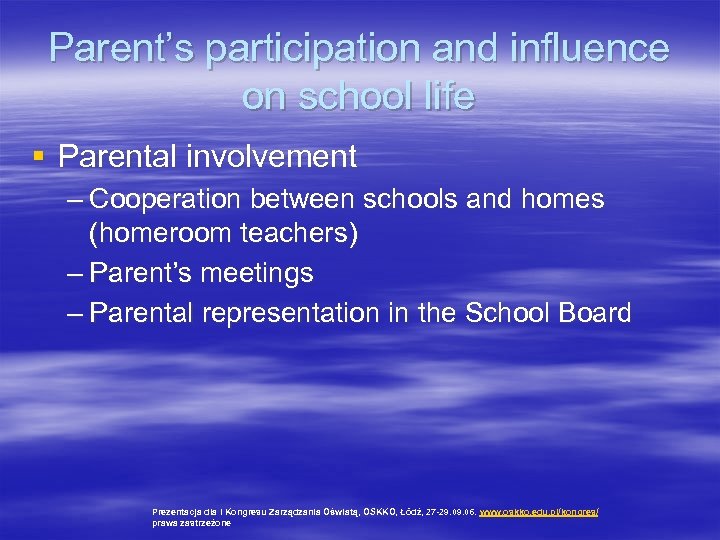 Parent’s participation and influence on school life § Parental involvement – Cooperation between schools