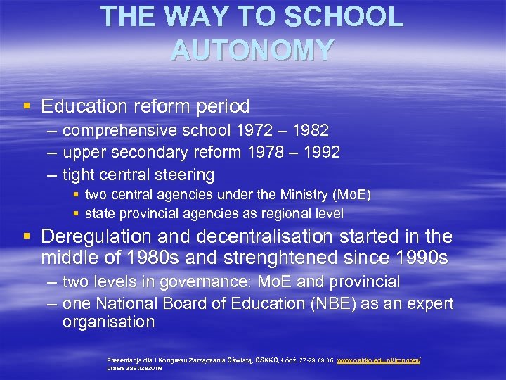 THE WAY TO SCHOOL AUTONOMY § Education reform period – – – comprehensive school