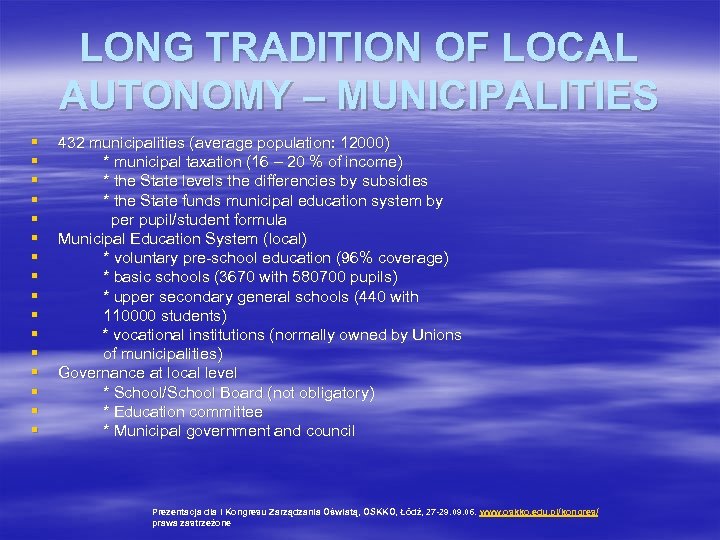 LONG TRADITION OF LOCAL AUTONOMY – MUNICIPALITIES § § § § 432 municipalities (average