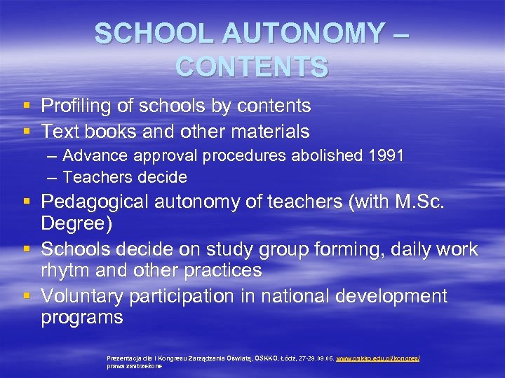 SCHOOL AUTONOMY – CONTENTS § Profiling of schools by contents § Text books and