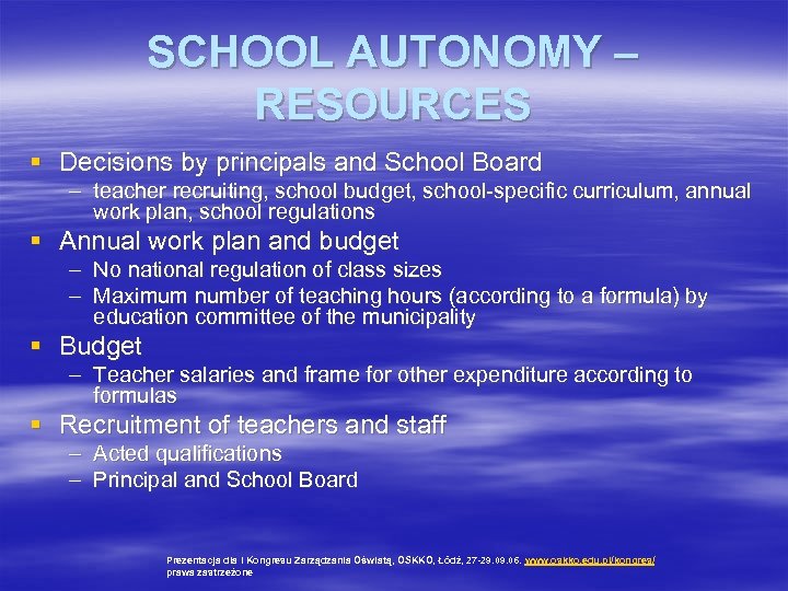 SCHOOL AUTONOMY – RESOURCES § Decisions by principals and School Board – teacher recruiting,