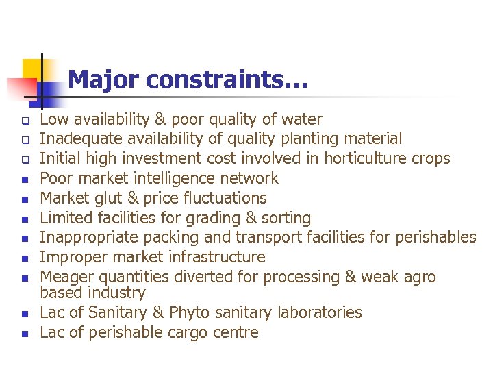 Major constraints… n n n n Low availability & poor quality of water Inadequate