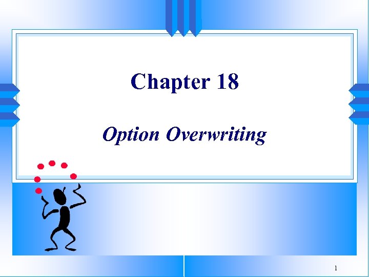 Chapter 18 Option Overwriting 1 