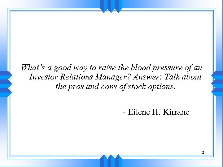 What’s a good way to raise the blood pressure of an Investor Relations Manager?